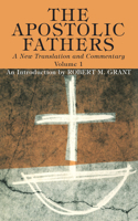 Apostolic Fathers, A New Translation and Commentary, Volume I