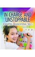 In Charge and Unstoppable: Developing Organizational Skills