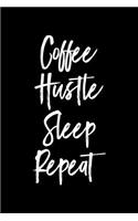 Coffee Hustle Sleep Repeat