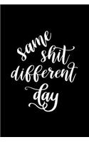 2019 Daily Planner Same Shit Different Day Black White Design 384 Pages: (Notebook, Diary, Blank Book)(2019 Planners Calendars Organizers Datebooks Appointment Books Agendas)