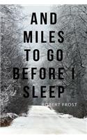 And Miles to Go Before I Sleep