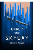 Under the Skyway