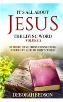 It's All about Jesus the Living Word Volume 2