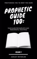 Positioning you to Meet the Mark Prophetic Guide 100
