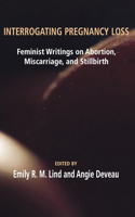 Interrogating Pregnancy Loss