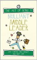 The Art of Being a Brilliant Middle Leader