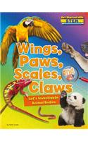 Wings, Paws, Scales, and Claws: Let's Investigate Animal Bodies