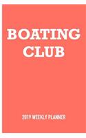 Boating Club: A 6x9 Inch Matte Softcover 2019 Weekly Diary Planner with 53 Pages