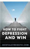 How to Fight Depression and Win