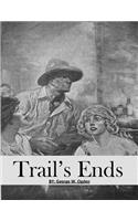 Trails Ends: ( Annotated )