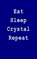 Eat Sleep Crystal Repeat