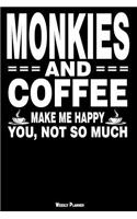 Monkies and Coffee Make Me Happy You, Not So Much Weekly Planner