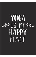 Yoga Is My Happy Place: A 6x9 Inch Matte Softcover Journal Notebook with 120 Blank Lined Pages and a Funny Gym Training Cover Slogan