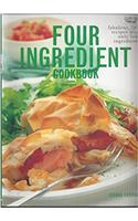Four ingredient cookbook: Fabulous, fast recipes with only four ingredients