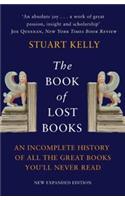 The Book of Lost Books: An Incomplete History of All the Great Books You'll Never Read