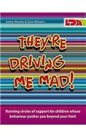 They're Driving Me Mad!