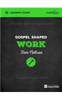 Gospel Shaped Work Leader's Guide: The Gospel Coalition Curriculum