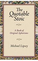 The Quotable Stoic a Book of Original Aphorisms