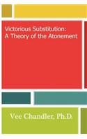 Victorious Substitution: A Theory of the Atonement(English)