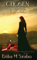 Chosen By The Sword: The Ancestors' Secrets Series, Book 2