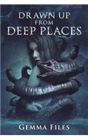 Drawn Up From Deep Places
