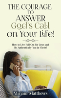 Courage to Answer God's Call on Your Life!