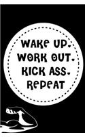 Wake Up.work Out.kick Ass. Repeat