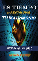 Es Tiempo de Restaurar Tu Matrimonio