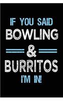 If You Said Bowling & Burritos I'm in: Bowling Notebook Journals