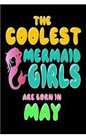 The Coolest Mermaids Are Born In May: Cute Birthday Gift Notebook Diary for Girls