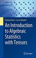 An Introduction to Algebraic Statistics with Tensors: (118 UNITEXT)