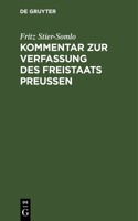 Kommentar Zur Verfassung Des Freistaats Preußen: Vom 30. November 1920. Nebst Dem Landtagswahlgesetz, Der Geschäftsordnung Des Landtages, Dem Gesetz Über Die Wahlen Zum Staatsrat Und Anderen Nebeng