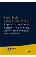 Kapitalismus - Eine Religion in Der Krise I