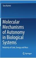 Molecular Mechanisms of Autonomy in Biological Systems: Relativity of Code, Energy and Mass&#8203;