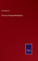 The Life of George Washington