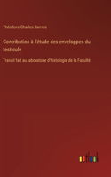 Contribution à l'étude des enveloppes du testicule