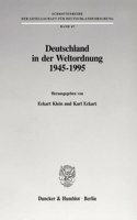 Deutschland in Der Weltordnung 1945 - 1995