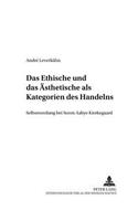 Ethische Und Das Aesthetische ALS Kategorien Des Handelns