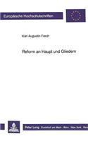 Reform an Haupt Und Gliedern: Untersuchung Zur Entwicklung Und Verwendung Der Formulierung Im Hoch- Und Spaetmittelalter(510 Europaeische Hochschulschriften / European University Studie)