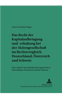 Das Recht Der Kapitalaufbringung Und -Erhaltung Bei Der Aktiengesellschaft Im Rechtsvergleich Deutschland, Oesterreich Und Schweiz