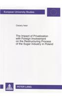 The Impact of Privatization with Foreign Involvement on the Restructuring Process of the Sugar Industry in Poland