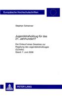 Jugendstrafvollzug Fuer Das 21. Jahrhundert?: Der Entwurf Eines Gesetzes Zur Regelung Des Jugendstrafvollzuges (Gjvollz)- Stand: 7. Juni 2006