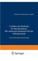 Leitfaden der Mechanik für Maschinenbauer Mit zahlreichen Beispielen für den Selbstunterricht: Erstes Heft Statik und Dynamik(German)