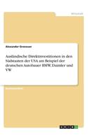 Ausländische Direktinvestitionen in den Südstaaten der USA am Beispiel der deutschen Autobauer BMW, Daimler und VW