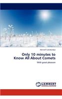 Only 10 Minutes to Know All about Comets