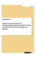 Political Economy. Essays on Institutionalism, Marxism, Market Economy as well as Exit and Voice Strategies of Workers