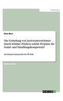 Die Gründung von Juniorunternehmen durch Schüler. Fördern solche Projekte die Sozial- und Handlungskompetenz?