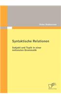 Syntaktische Relationen: Subjekt und Topik in einer notionalen Grammatik(German)