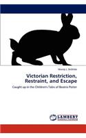 Victorian Restriction, Restraint, and Escape