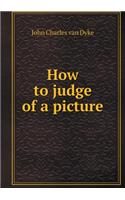How to Judge of a Picture